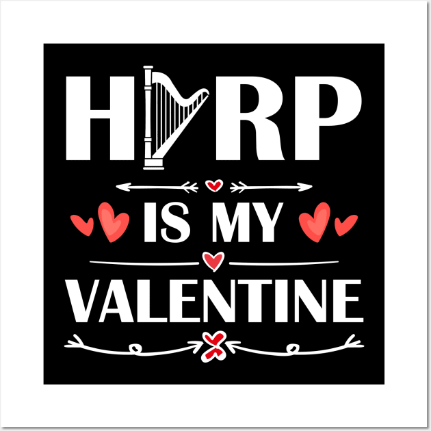 Harp Is My Valentine T-Shirt Funny Humor Fans Wall Art by maximel19722